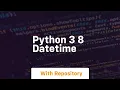 python 3 8 datetime