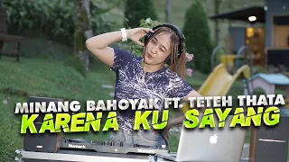 minang bahoyak x teteh thata karena ku sayang remix terbaru