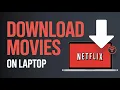 Want to Download Netflix Movies on Laptop Use Method Step by Step