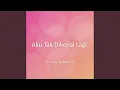 Download Lagu Aku Tak Dikenal Lagi