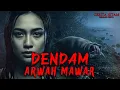 Lagu DENDAM ARWAH MAWAR GADIS DALAM KARUNG YANG MATI DIBUNUH SETELAH DIGILIR 3 PRIA DESA