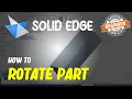 Solid Edge How To Rotate Part