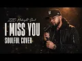 KLYMAXX - I Miss You | Soulful R&B Cover (Cinematic Late Night Version)
