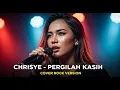 Download Lagu CHRISYE - PERGILAH KASIH (COVER ROCK BY DARUNG_KA)