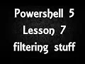 Powershell Lesson 7 filtering stuff 5