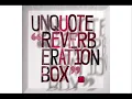 Unquote - Reverberation Box LP