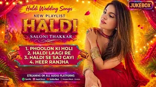 haldi songs new playlist saloni thakkar 