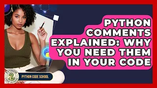 Python Comments Explained Why You Need Them In Your Code - Python Code School
