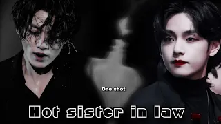 Hot sister in law Taekook oneshot