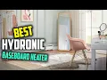Top 5 Best Hydronic Baseboard Heaters Review - Liquid Filled Hydronic Baseboard Heater 2026