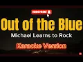 Download Lagu Out of the Blue - Michael Learns to Rock (KARAOKE)