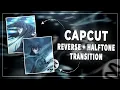 CapCut Reverse Halftone Transaction CapCut Editing Tutorial