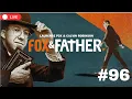 Fox The Father - Episode 96 LIVE PT2
