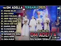 Download Lagu OM ADELLA FULL ALBUM ISLAMI 2025 - PADANG BULAN - SERAT PENJAJAH - WALI SONGO - DANGDUT SHOLAWAT.mp3