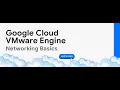 Google Cloud VMware Engine Networking Basics