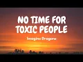 Lagu Imagine Dragons - No Time For Toxic People (Lyric Video)
