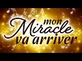Mon miracle va arriver - Chanson - Centre d'Accueil Universel