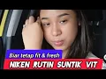 Lagu Biar tetap fit \u0026 fresh, Niken rutin suntik vit 