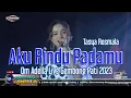 Download Lagu Aku Rindu Padamu - Tasya Rosmala - Om Adella Live Gembong Pati 2023