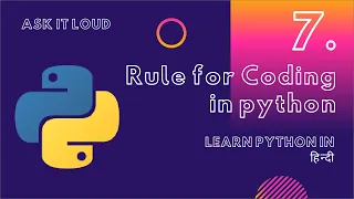 Basic Python Lecture 7 - Rule for Coding in python Indentation Scope Variable Data