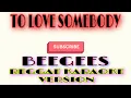 Download Lagu TO LOVE SOMEBODY ||BEEGEES ||REGGAE KARAOKE VERSION