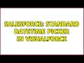 Salesforce Standard DateTime Picker in Visualforce 2 Solutions