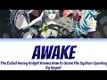 The Exiled Heavy Knight Knows How to Game the System Opening - Awake with Kan/Rom/En