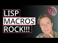 Why Are Lisp Macros So Great