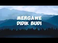 Download Lagu Mergawe - Didik Budi (Lirik lagu)