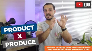 Diferença entre "product" e "produce"
