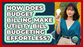 How Does Budget Billing Make Utility Bill Budgeting Effortless - Your Utilities Hub