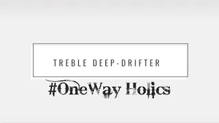 treble deep drifter