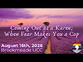 Brookmeade Worship 8 16 26 Coming Out as a Karen When Fear Makes You a Cop