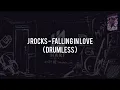 J Rocks - Falling in Love(DRUMLESS)Vocal+Chord+Lyric
