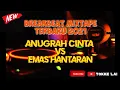 Download Lagu DJ BREAKBEAT MIXTAPE | ANUGRAH CINTA VS EMAS HANTARAN | BREAKBEAT TERBARU 2021