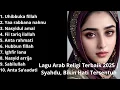 LAGU ARAB RELIGI TERBAIK 2025 | SYAHDU, BIKIN HATI TERSENTUH 🥰
