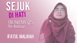 Persembahan Maqro Tilawah Menyejukkan Hati - QS Al-Infitar - Ifatul Malihah