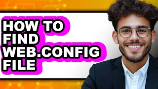 How to Find Web config File - Step by Step