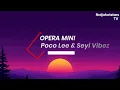 Poco Lee & Seyi Vibez - OPERA MINI Lyrics | (Video)