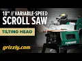 Your Next Scroll Saw Grizzly s Tilting Head Scroll Saw T34400