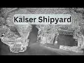 Kaiser Shipyard in Richmond CA