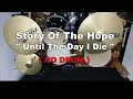Story Of The Hope - Until The Day I Die (NO SOUND DRUM)