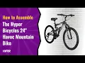 How to Assemble Hyper HAVOC 24 Mountain Bike Hyper Bicycles