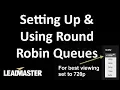 Setting Up And Using Round Robin Queues
