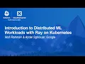 Introduction to Distributed ML Workloads with Ray on Kubernetes - Mofi Rahman Abdel Sghiouar