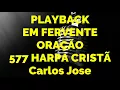 EM FERVENTE ORAÇÃO 577 HARPA CRISTÃ PLAYBACK  Carlos José