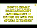 How to enable inline JavaScript autocomplete in Eclipse IDE with the Aptana extension