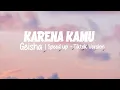 KARENA KAMU - Geisha ( lirik speed up | tiktok version )