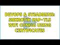 DevOps SysAdmins MikroTik EAP-TLS WiFi Config using Certificates