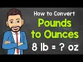 How to Convert Pounds to Ounces Math with Mr J